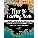 Nurse Coloring Book: Sweary Midnight Edition - A Totally Relatable Swear Word Adult Coloring Book Filled with Nurse Problems (Coloring Book Gift Ideas) (Volume 2)