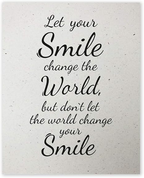 Amazon Com Let Your Smile Change The World Wall Art Home Decor Unframed 8x10 In Inspirational And Motivational Wall Art Pictures With Positive Christian Encouraging Quotes Posters Prints