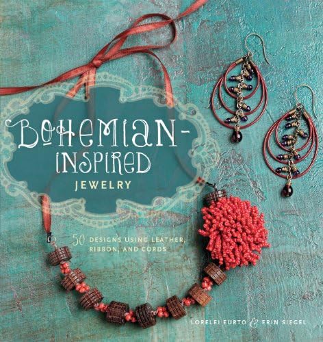 Lorelei EurtoBohemian-Inspired Jewelry: 50 Designs Using Leather, Ribbon, and Cords