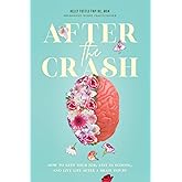 After the Crash: How to Keep Your Job, Stay in School, and Live Life After a Brain Injury