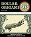 Dollar Origami: 10 Origami Projects Including the Amazing Koi Fish (Origami Books)