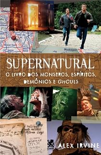 Livro Supernatural: Livro dos Monstros, Espíritos, Demônio e Ghouls