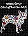 Boston Terrier Coloring Book for Adults: Adult coloring book with boston terriers, cute puppies, extreme detail rosettes, hearts, pretty flowers, ... featuring amazing boston bull terriers dogs.
