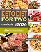 Keto Diet for Two Cookbook #2020: 400 Low-Carb Keto Diet Recipes to Lose Weight Quick & Easy. by 
