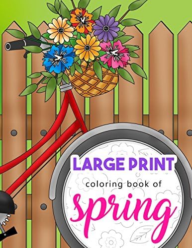 Large Print Coloring Book of Spring: Beautiful and Easy Collection of Simple Springtime Flowers, Animals, Butterflies, Country Scenes and Landscapes ... and Seniors: Volume 1 (Flower Activity Book)