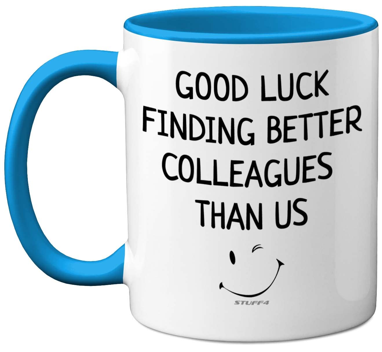 Stuff4 Leaving Gifts for Colleagues Women Men, Good Luck Finding Better Colleagues Than Us Coffee Mug Cup, 11oz Blue Handle Ceramic Mugs Dishwasher Safe, New Job Gifts, Good Luck Leaving Presents