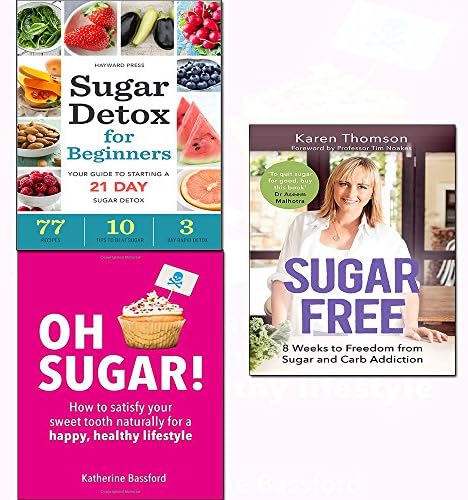 sugar detox for beginners,sugar free and oh sugar! 3 books collection set - (how to satisfy your sweet tooth naturally for a happy, healthy lifestyle;your guide to starting a 21-day sugar detox;8 weeks to freedom from sugar and carb addiction) Paperback โ 2018