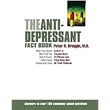 The Anti-Depressant Fact Book: What Your Doctor Won't Tell You About Prozac, Zoloft, Paxil, Celexa, and Luvox