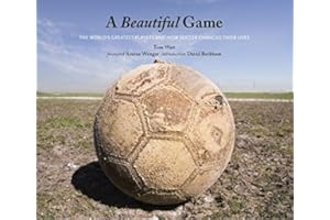 A Beautiful Game: The World's Greatest Players and How Soccer Changed Their Lives