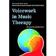 Voicework in Music Therapy: Research and Practice
