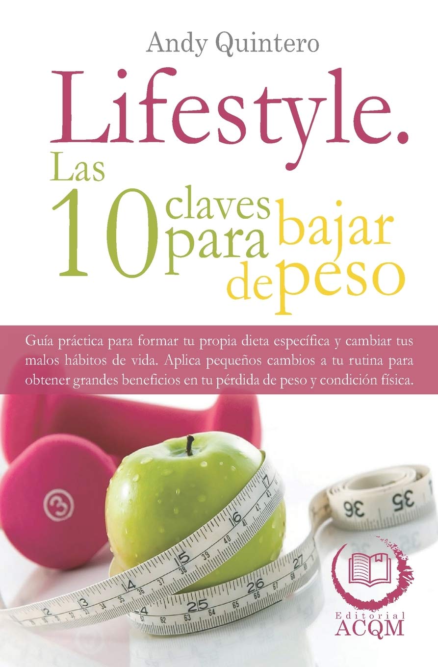 Lifestyle Las 10 Claves Para Bajar De Peso Metodos Para Cambiar Tu Vida Y Formar Tu Propia Rutina Sana Ideal Spanish Edition Quintero Andy Guerrero Pedro Diaz Guillermo 9798623218919 Amazon Com Books