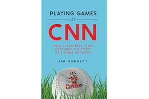 Playing Games at CNN: How a Softball Team Captured the Spirit of a News Network