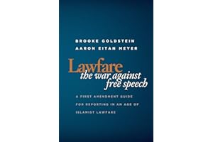 Lawfare: The War Against Free Speech: A First Amendment Guide for Reporting in an Age of Islamist Lawfare