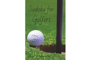 Sudoku For Golfers: Sudoku puzzles for golfers, train your brain, 6x9 inches, 111 pages, 70+ puzzles, solutions included