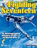 Fighting Seventeen: A Photographic History of VF-17 in World War II by