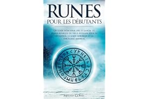 Runes Pour les Débutants: Un guide païen pour lire et lancer les pierres runiques du vieux futhark pour la divination, la mag