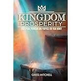 Kingdom Prosperity: God's Plan, Provision and Purpose for your Money