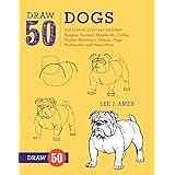 Draw 50 Dogs: The Step-by-Step Way to Draw Beagles, German Shepherds, Collies, Golden Retrievers, Yorkies, Pugs, Malamutes, a