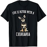 Life is Better with A Black Chihuahua Dog Lover T-Shirt
