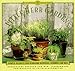 Little Herb Gardens: Simple Secrets for Glorious Gardens - Indoors and Out (A Garden Style Book) by Georgeanne Brennan, Mimi Luebbermann