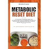 Metabolic Reset Diet: A Proven Path to Sustainable Weight Loss and Optimal Health:: Boost Your Metabolism and Beat Your Body at Its Own Game with ... on Delicious Recipes, Meal Plan and Exercises