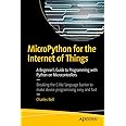MicroPython for the Internet of Things: A Beginner’s Guide to Programming with Python on Microcontrollers