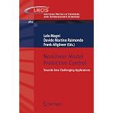 Nonlinear Model Predictive Control: Towards New Challenging Applications (Lecture Notes in Control and Information Sciences, 384)