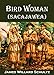 Bird Woman (Sacajawea) the Guide of Lewis and Clark: Her Own Story Now First Given to the World (191 by James Willard Schultz