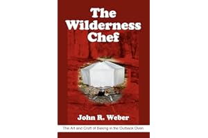 The Wilderness Chef: The Art and Craft of Baking in the Outback Oven
