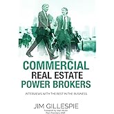 Commercial Real Estate Power Brokers: Interviews With the Best in the Business