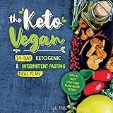 The Keto Vegan: 14-Day Ketogenic & Intermittent Fasting Meal Plan (With 51 Tasty Low-Carb Plant-Based Recipes) (vegetarian weight loss cookbook) by 