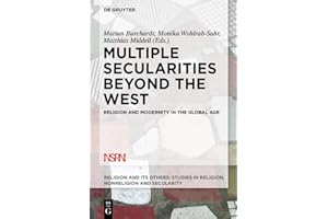 Multiple Secularities Beyond the West: Religion and Modernity in the Global Age (Religion and Its Others, 1)
