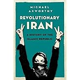 Revolutionary Iran: A History of the Islamic Republic