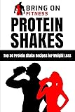 Protein Shakes: Top 50 Protein Shake Recipes for