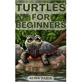 Turtles for Beginners: Keeping and Care of Aquatic Turtles in Your Home