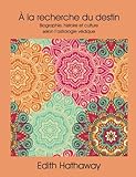 À la recherche du destin: Biographie, histoire et culture selon l'astrologie védique (French Editi by 