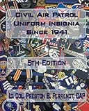 Civil Air Patrol Uniform Insignia Since 1941 by LTC. Preston B. Perrenot CAP