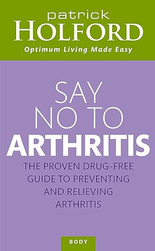 Download Say No To Arthritis: How to prevent, arrest and reverse arthritis and muscle pain PDF