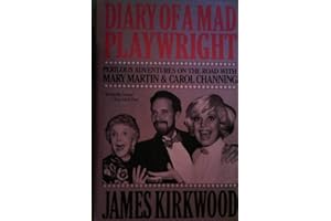 Diary of a Mad Playwright : Perilous Adventures on the Road with Mary Martin & Carol Channing