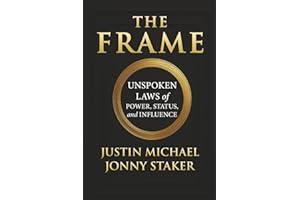The Frame: Unspoken Laws of Power, Status, and Influence