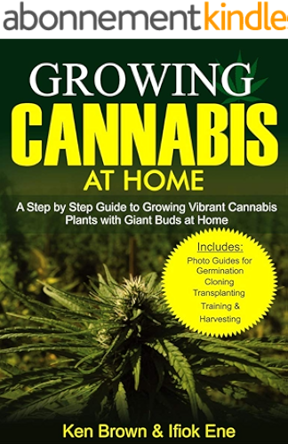 Download Growing Cannabis at Home: A Step by Step Guide to Growing Vibrant Cannabis Plants with Giant Buds at Home (English Edition) PDF