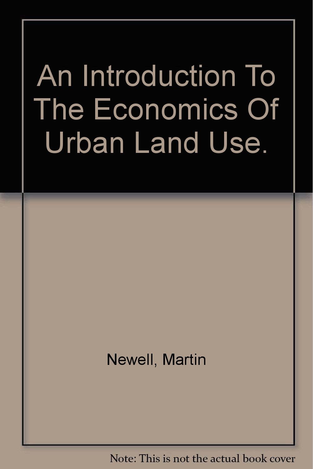 An Introduction To The Economics Of Urban Land Use Newell M Amazon Com Books