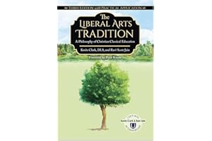 The Liberal Arts Tradition: A Philosophy of Christian Classical Education (Third Edition)