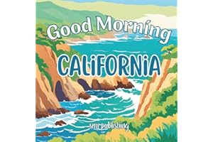 Good Morning California: A rhyming adventure through the state of CA! (Good Morning States)