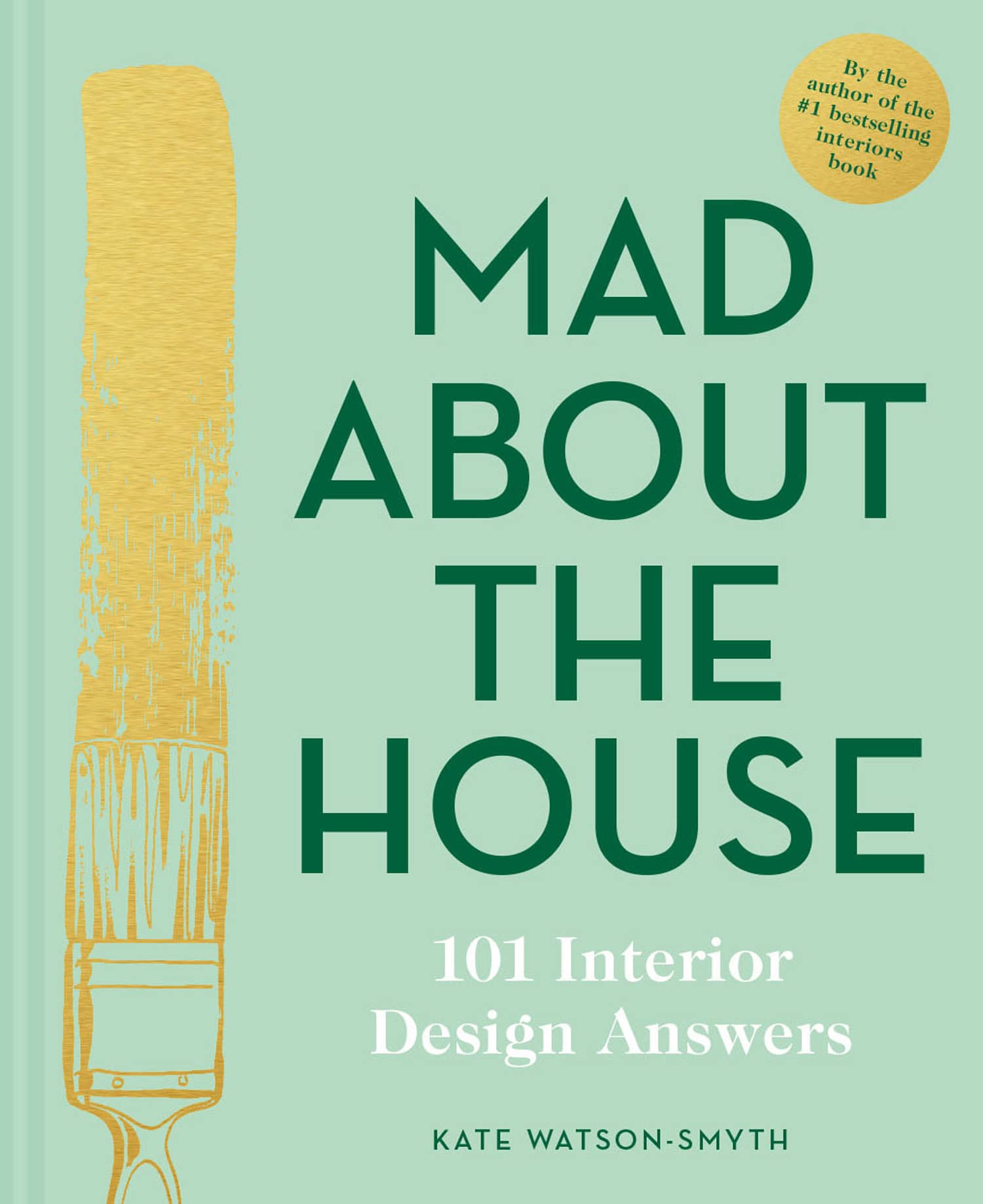 Mad About the House: 101 Interior Design Answers: A Practical Interior Design Guide to Smart DIY Renovation