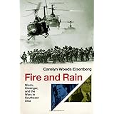 Fire and Rain: Nixon, Kissinger, and the Wars in Southeast Asia