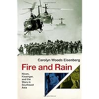 Fire and Rain: Nixon, Kissinger, and the Wars in Southeast Asia