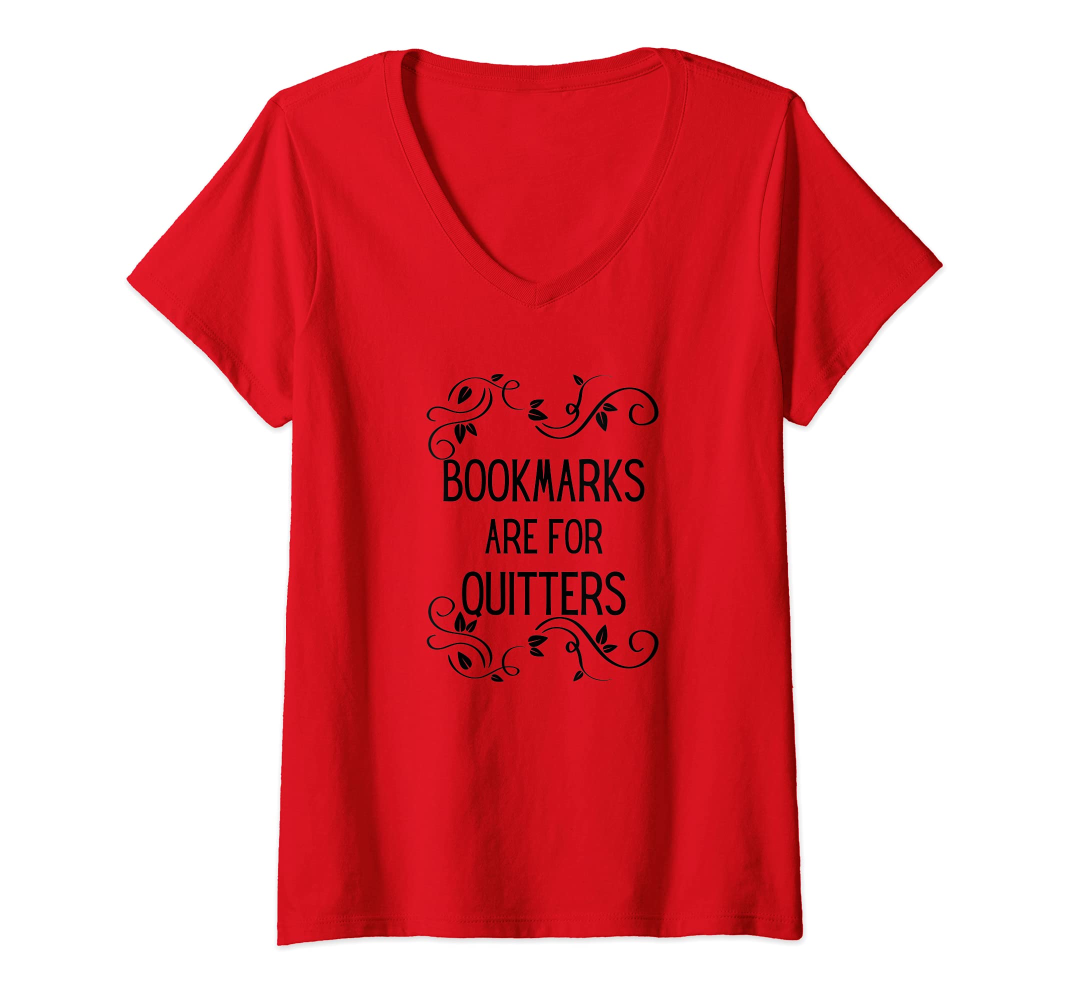 Womens Bookmarks are for Quitters Reading Students Nerds Funny V-Neck T-Shirt