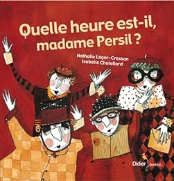 Quelle heure est-il, madame Persil ?