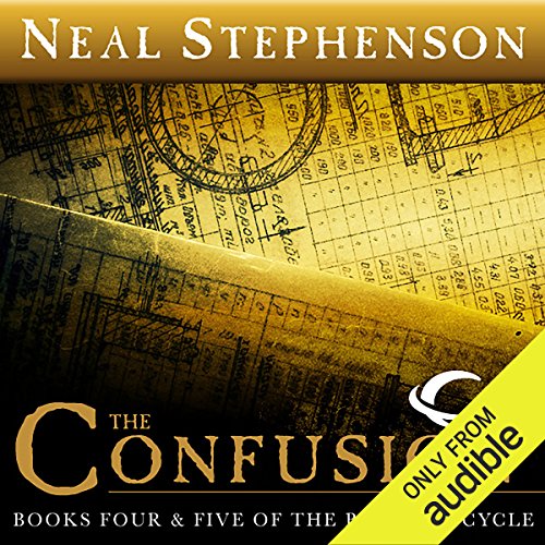 The Confusion: Books Four & Five of The Baroque Cycle